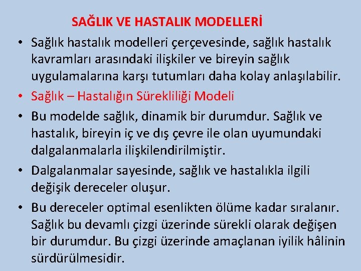  • • • SAĞLIK VE HASTALIK MODELLERİ Sağlık hastalık modelleri çerçevesinde, sağlık hastalık