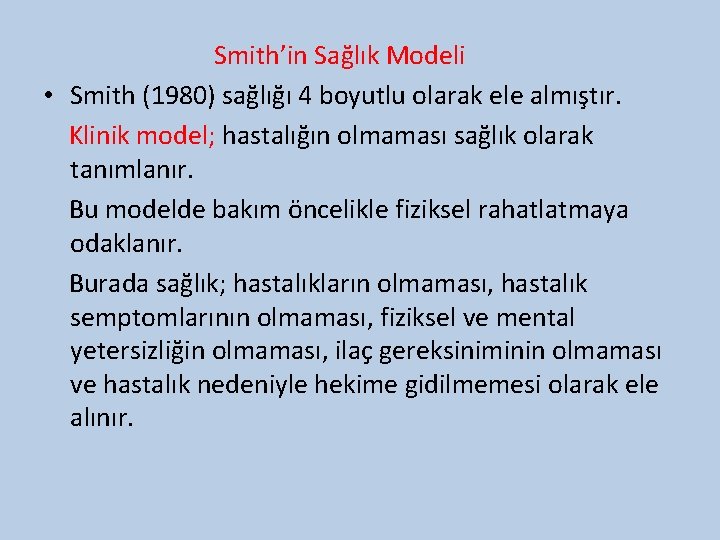 Smith’in Sağlık Modeli • Smith (1980) sağlığı 4 boyutlu olarak ele almıştır. Klinik model;