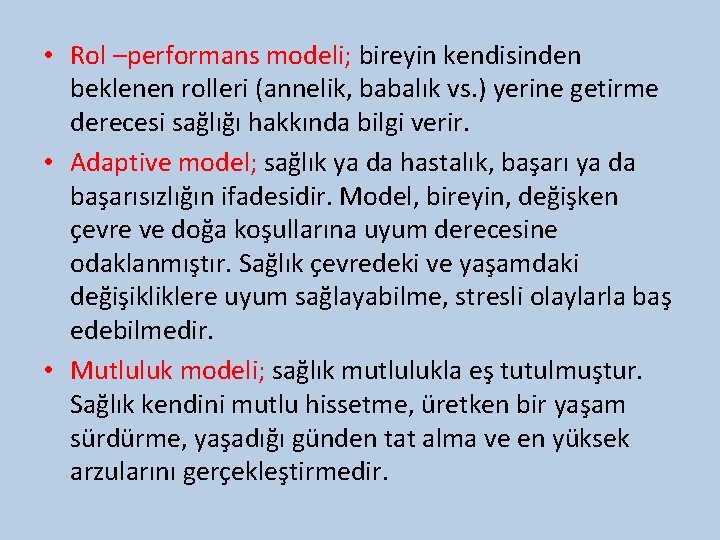  • Rol –performans modeli; bireyin kendisinden beklenen rolleri (annelik, babalık vs. ) yerine