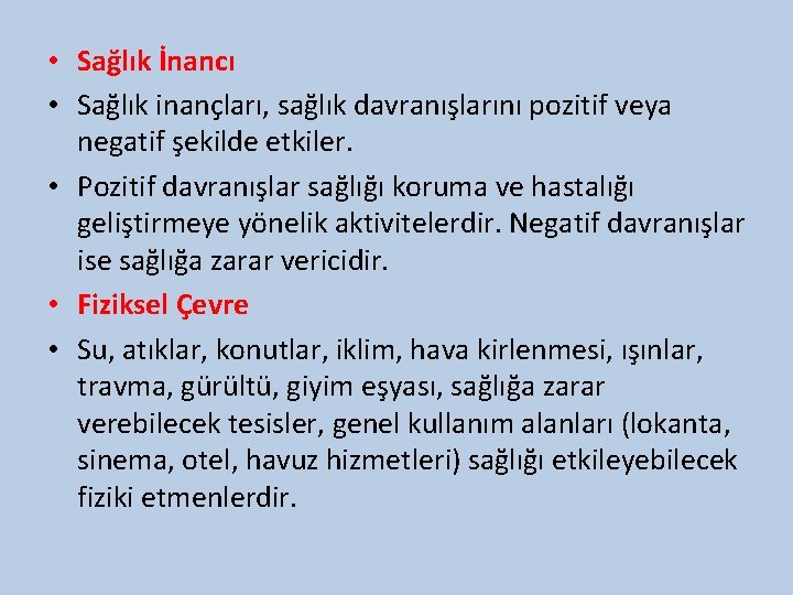  • Sağlık İnancı • Sağlık inançları, sağlık davranışlarını pozitif veya negatif şekilde etkiler.