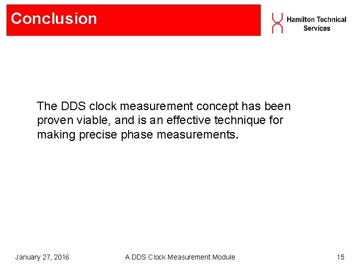 Conclusion The DDS clock measurement concept has been proven viable, and is an effective Conclusion The DDS clock measurement concept has been proven viable, and is an effective