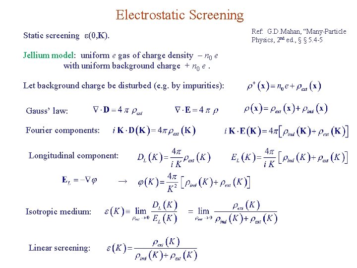 Electrostatic Screening Ref: G. D. Mahan, “Many-Particle Physics, 2 nd ed. , § §