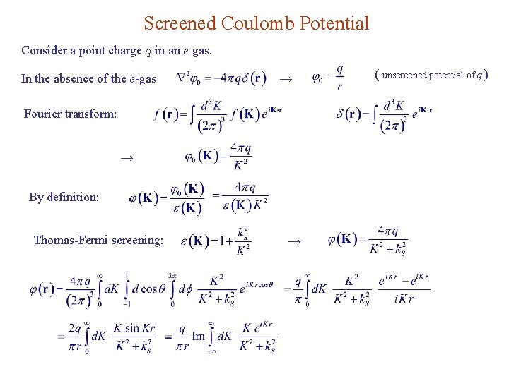 Screened Coulomb Potential Consider a point charge q in an e gas. In the