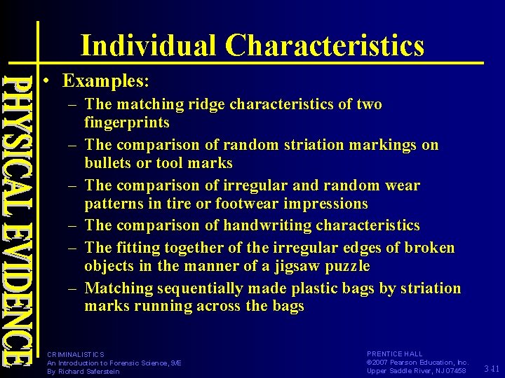 Individual Characteristics • Examples: – The matching ridge characteristics of two fingerprints – The