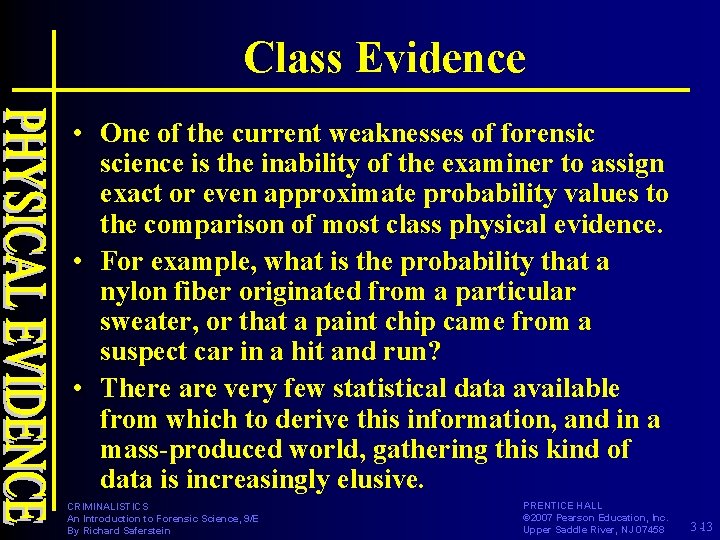 Class Evidence • One of the current weaknesses of forensic science is the inability
