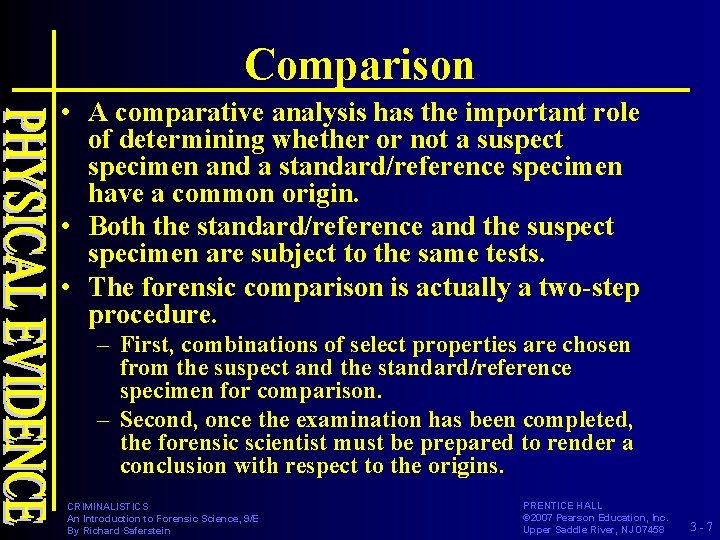 Comparison • A comparative analysis has the important role of determining whether or not