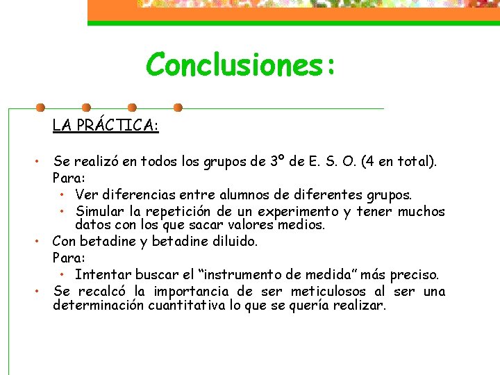 Conclusiones: LA PRÁCTICA: • Se realizó en todos los grupos de 3º de E.