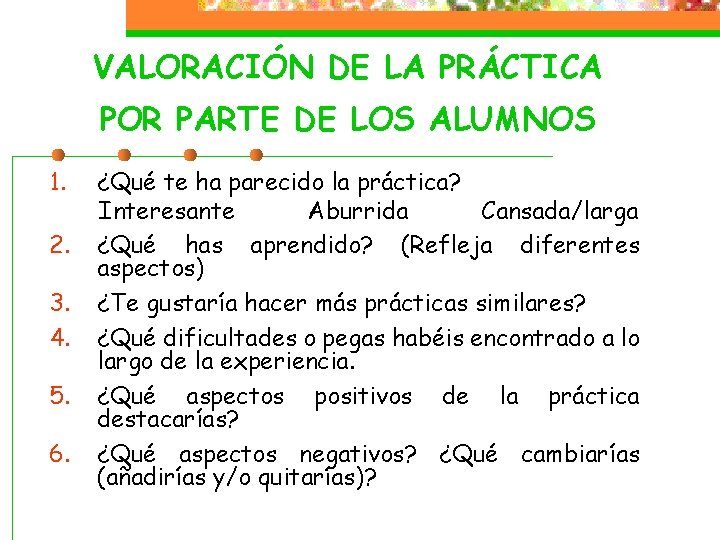 VALORACIÓN DE LA PRÁCTICA POR PARTE DE LOS ALUMNOS 1. 2. 3. 4. 5.