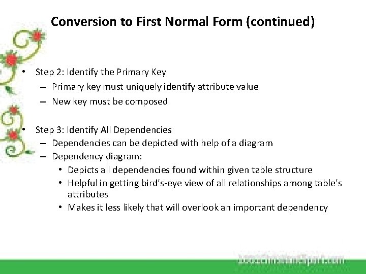 Conversion to First Normal Form (continued) • Step 2: Identify the Primary Key –