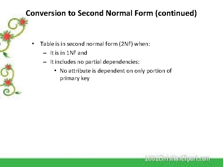 Conversion to Second Normal Form (continued) • Table is in second normal form (2