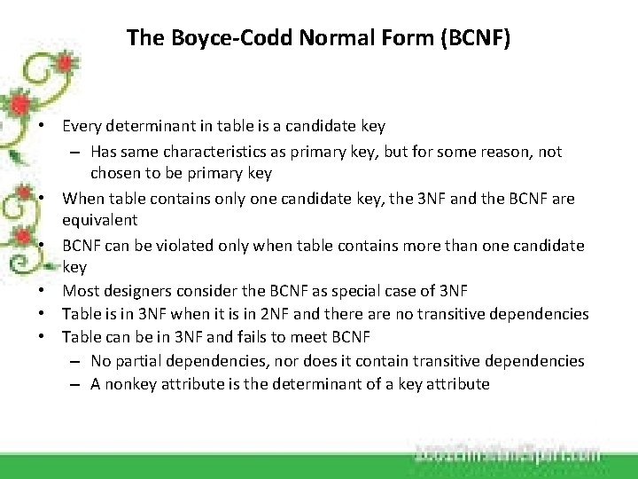 The Boyce-Codd Normal Form (BCNF) • Every determinant in table is a candidate key