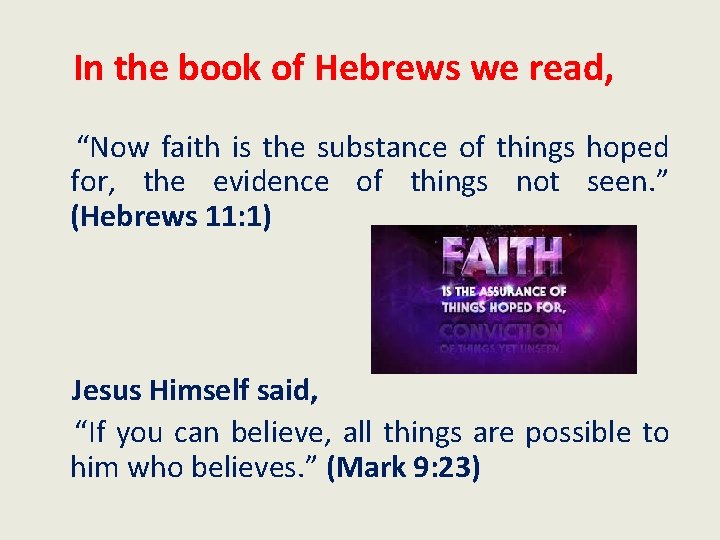 In the book of Hebrews we read, “Now faith is the substance of things