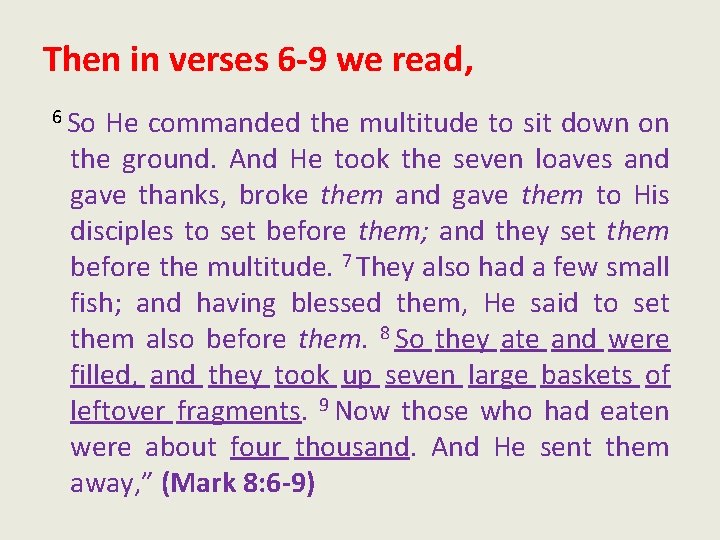 Then in verses 6 -9 we read, 6 So He commanded the multitude to