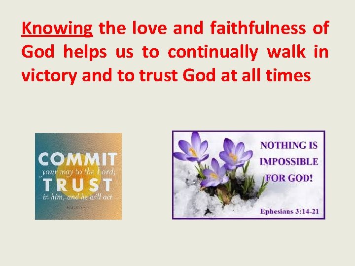 Knowing the love and faithfulness of God helps us to continually walk in victory