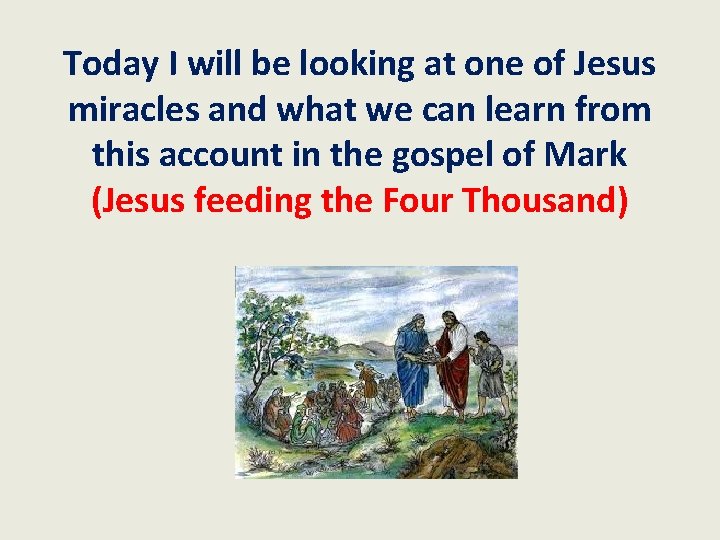 Today I will be looking at one of Jesus miracles and what we can