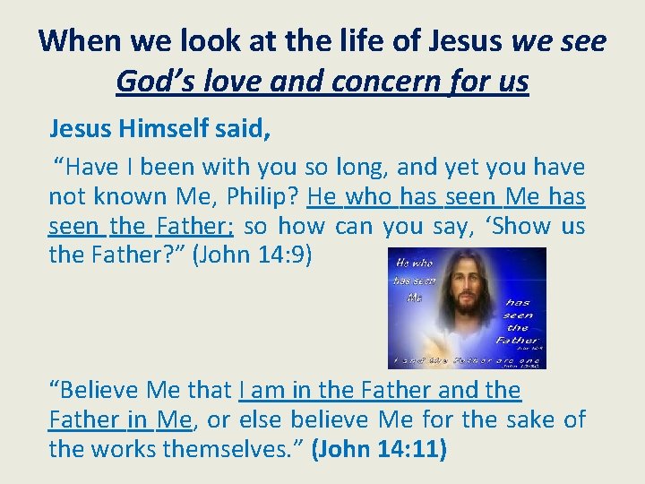 When we look at the life of Jesus we see God’s love and concern