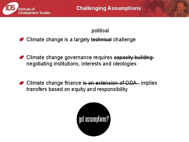 Challenging Assumptions political Climate change is a largely technical challenge Climate change governance requires Challenging Assumptions political Climate change is a largely technical challenge Climate change governance requires