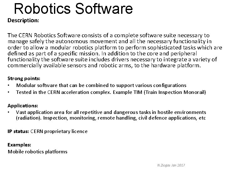 Robotics Software Description: The CERN Robotics Software consists of a complete software suite necessary