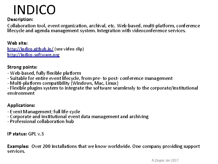 INDICO Description: Collaboration tool, event organization, archival, etc. Web-based, multi-platform, conference lifecycle and agenda