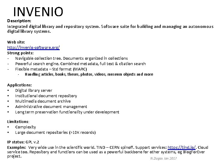 INVENIO Description: Integrated digital library and repository system. Software suite for building and managing