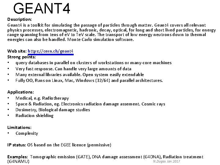 GEANT 4 Description: Geant 4 is a toolkit for simulating the passage of particles