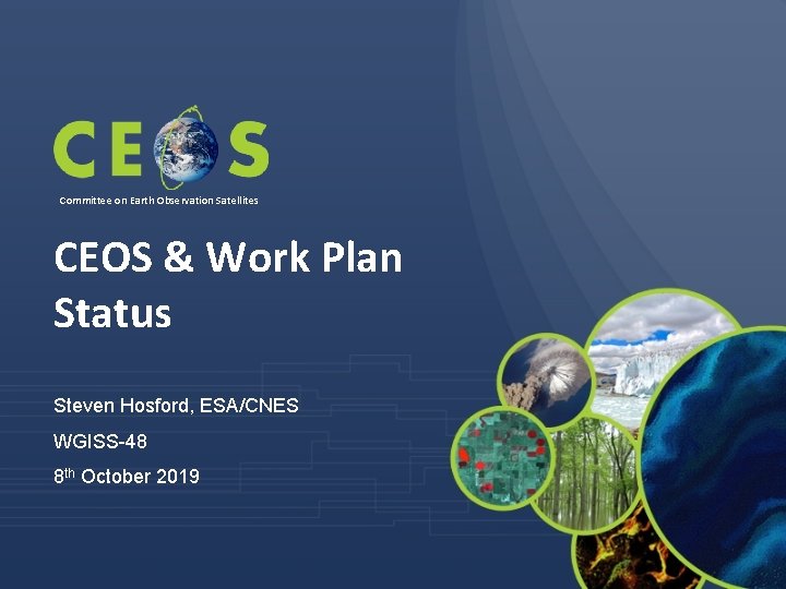 Committee on Earth Observation Satellites CEOS & Work Plan Status Steven Hosford, ESA/CNES WGISS-48