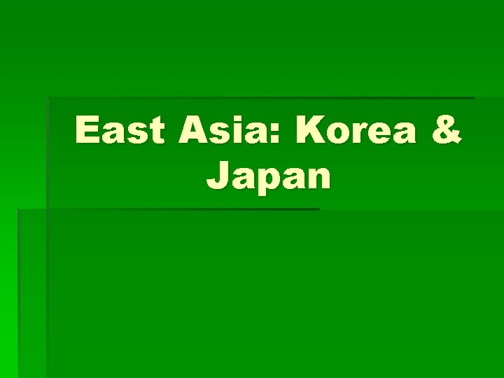 East Asia: Korea & Japan 