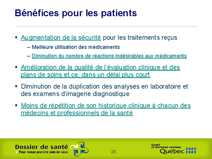 Bénéfices pour les patients § Augmentation de la sécurité pour les traitements reçus –