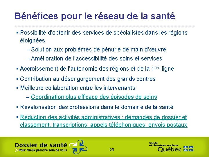 Bénéfices pour le réseau de la santé § Possibilité d’obtenir des services de spécialistes