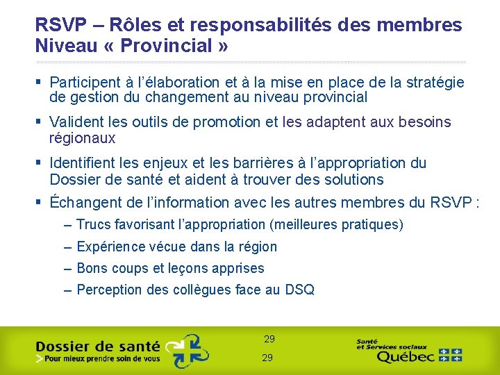 RSVP – Rôles et responsabilités des membres Niveau « Provincial » § Participent à