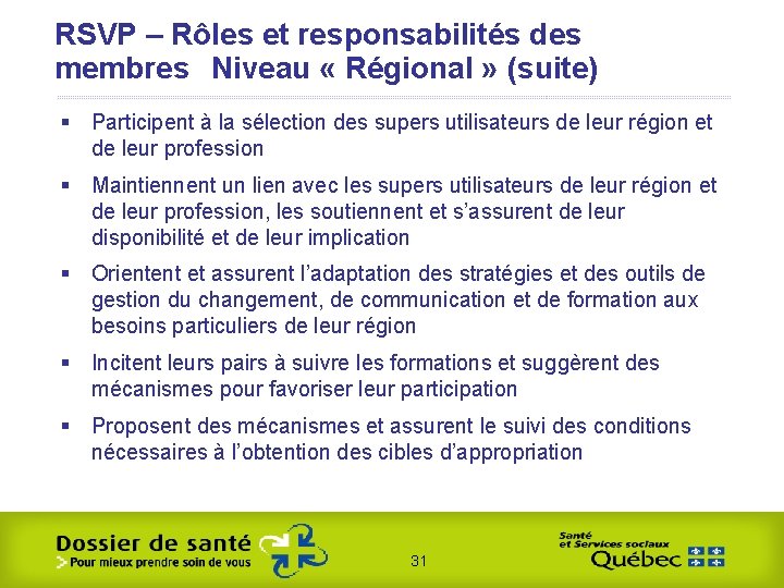 RSVP – Rôles et responsabilités des membres Niveau « Régional » (suite) § Participent