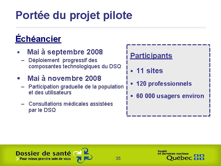 Portée du projet pilote Échéancier § Mai à septembre 2008 – Déploiement progressif des