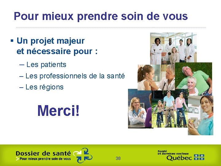 Pour mieux prendre soin de vous § Un projet majeur et nécessaire pour :