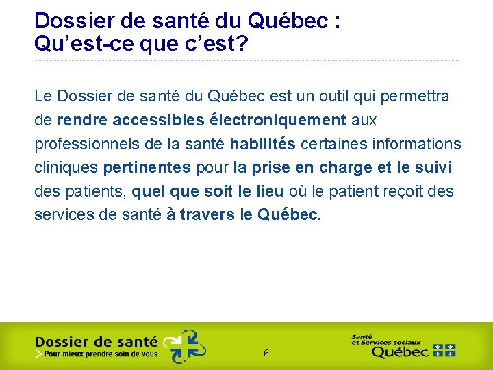 Dossier de santé du Québec : Qu’est-ce que c’est? Le Dossier de santé du Dossier de santé du Québec : Qu’est-ce que c’est? Le Dossier de santé du