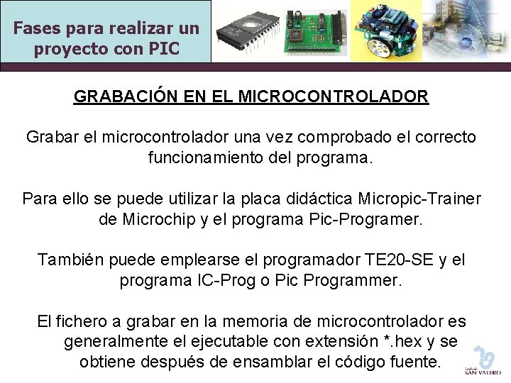 Fases para realizar un proyecto con PIC GRABACIÓN EN EL MICROCONTROLADOR Grabar el microcontrolador