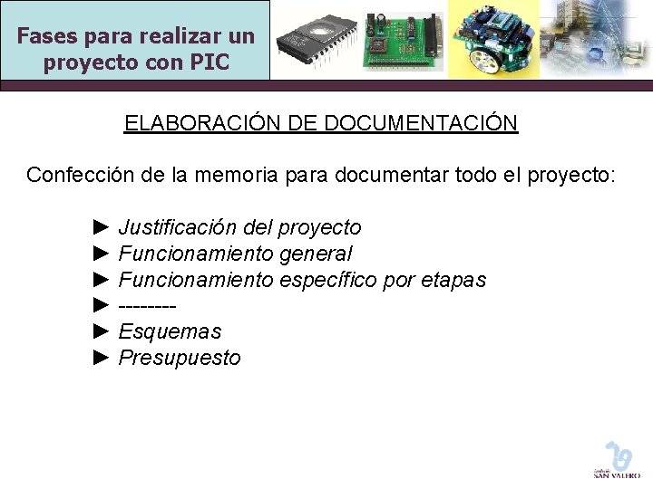 Fases para realizar un proyecto con PIC ELABORACIÓN DE DOCUMENTACIÓN Confección de la memoria