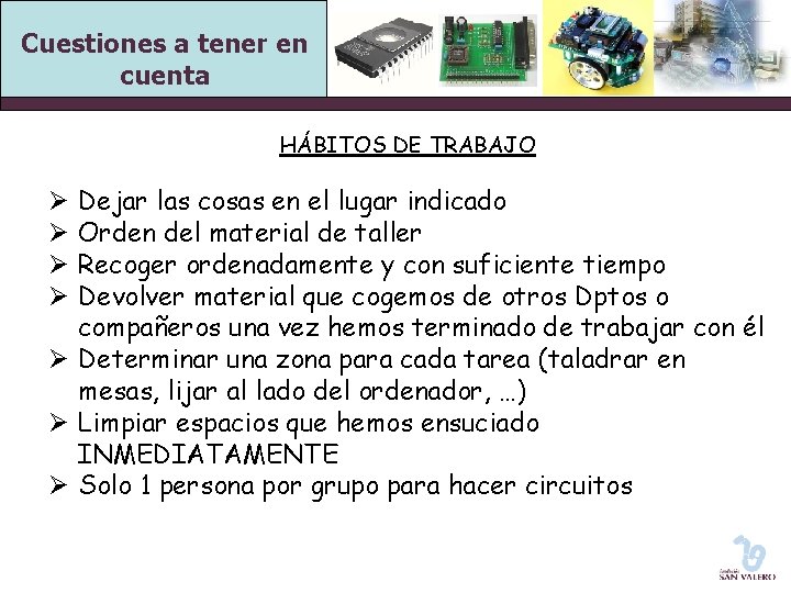 Cuestiones a tener en cuenta HÁBITOS DE TRABAJO Dejar las cosas en el lugar