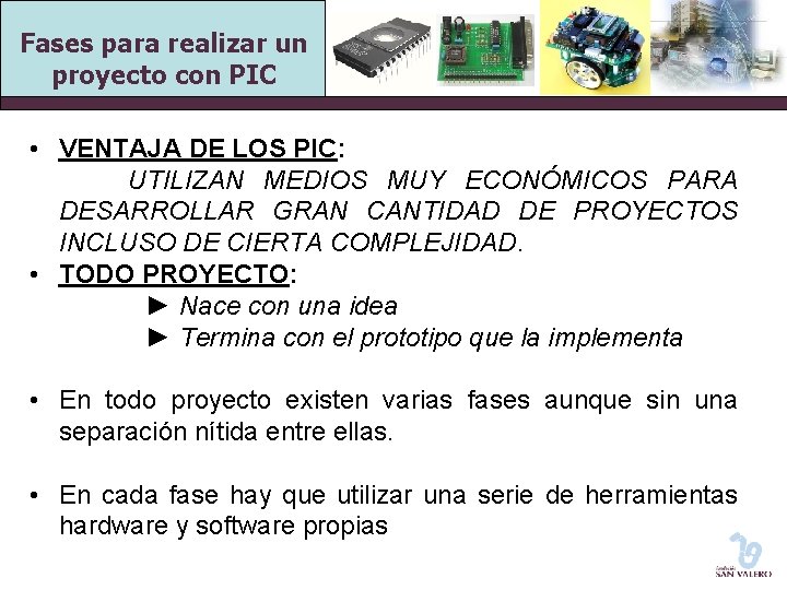 Fases para realizar un proyecto con PIC • VENTAJA DE LOS PIC: UTILIZAN MEDIOS