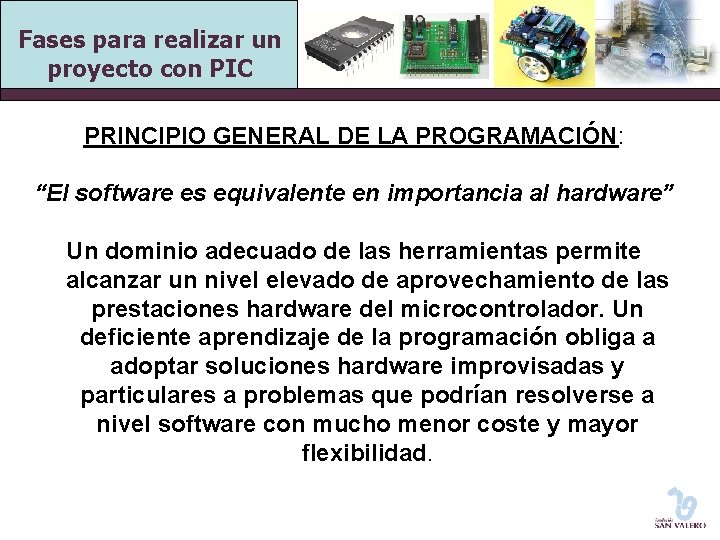 Fases para realizar un proyecto con PIC PRINCIPIO GENERAL DE LA PROGRAMACIÓN: “El software