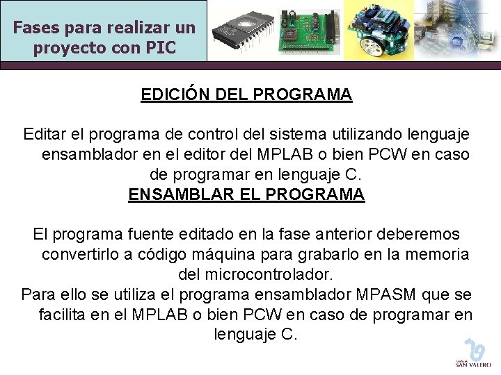 Fases para realizar un proyecto con PIC EDICIÓN DEL PROGRAMA Editar el programa de