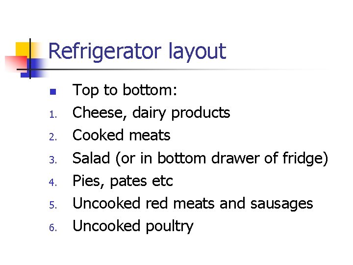 Refrigerator layout n 1. 2. 3. 4. 5. 6. Top to bottom: Cheese, dairy