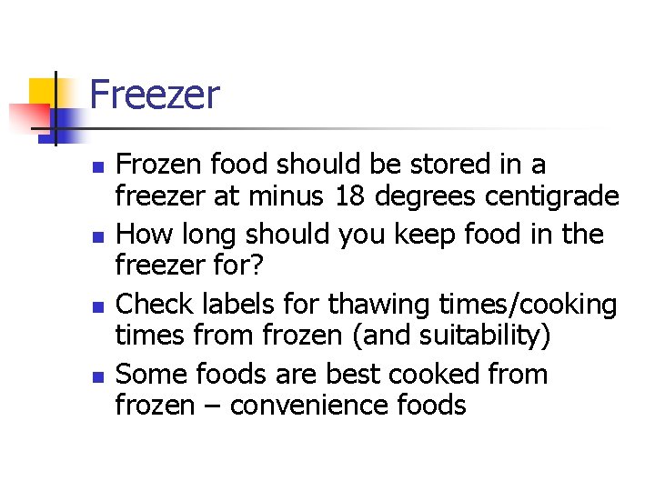 Freezer n n Frozen food should be stored in a freezer at minus 18