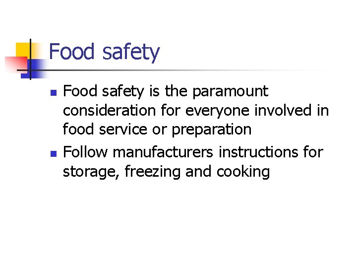 Food safety n n Food safety is the paramount consideration for everyone involved in