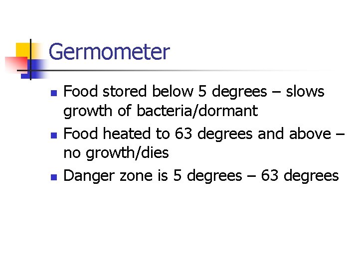 Germometer n n n Food stored below 5 degrees – slows growth of bacteria/dormant