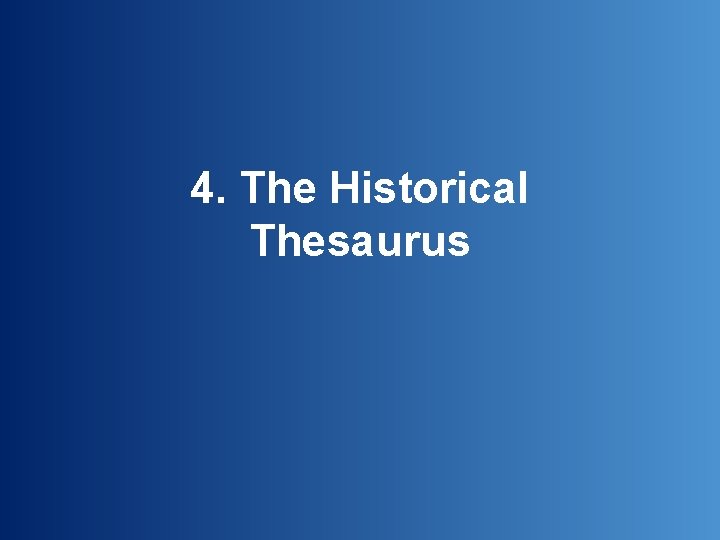 4. The Historical Thesaurus 