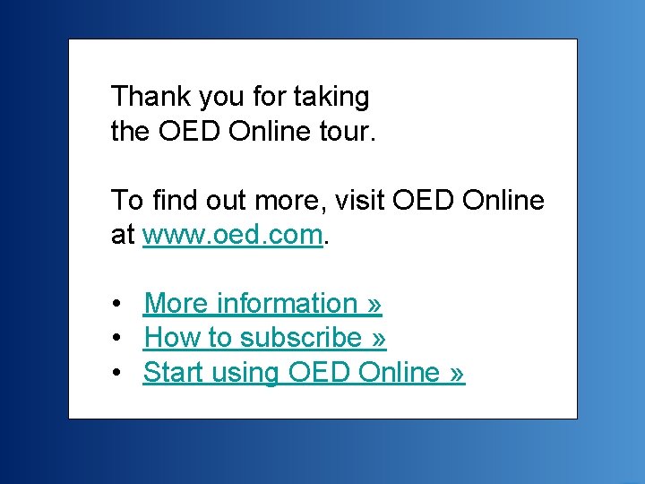 Thank you for taking the OED Online tour. To find out more, visit OED