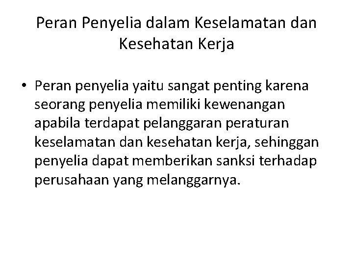 Peran Penyelia dalam Keselamatan dan Kesehatan Kerja • Peran penyelia yaitu sangat penting karena