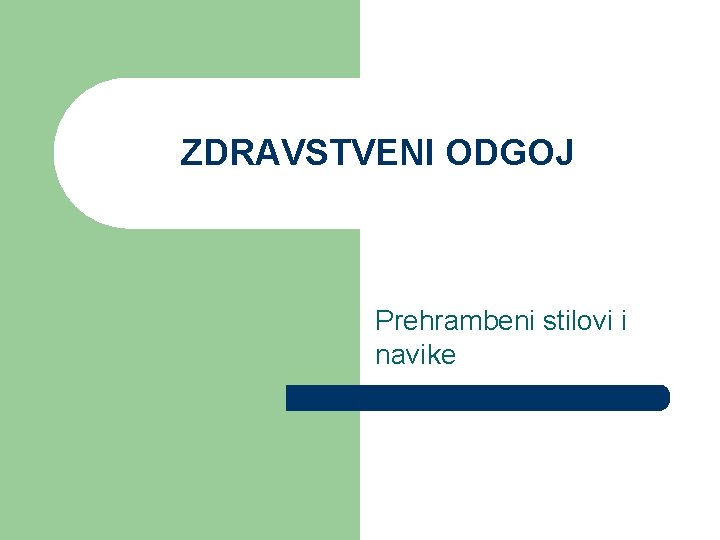 ZDRAVSTVENI ODGOJ Prehrambeni stilovi i navike 