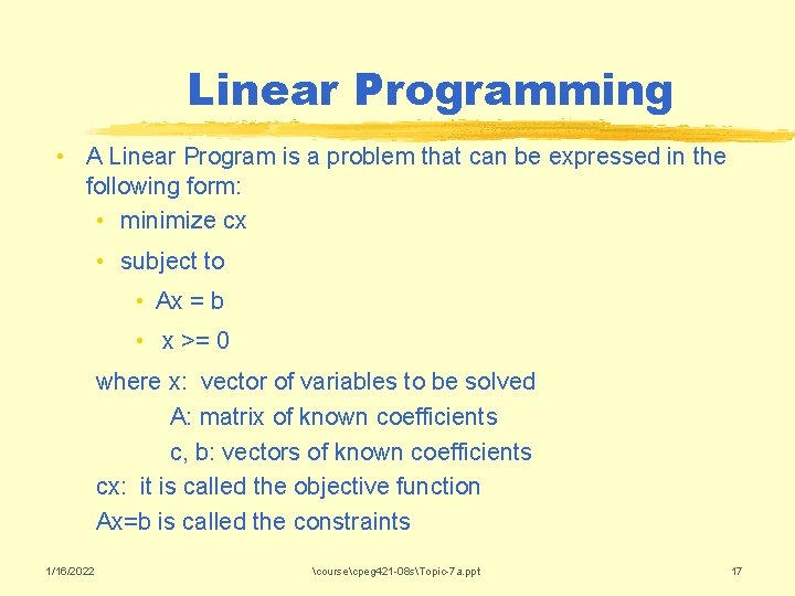 Linear Programming • A Linear Program is a problem that can be expressed in