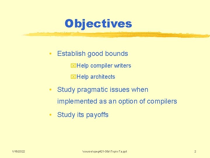 Objectives • Establish good bounds x. Help compiler writers x. Help architects • Study